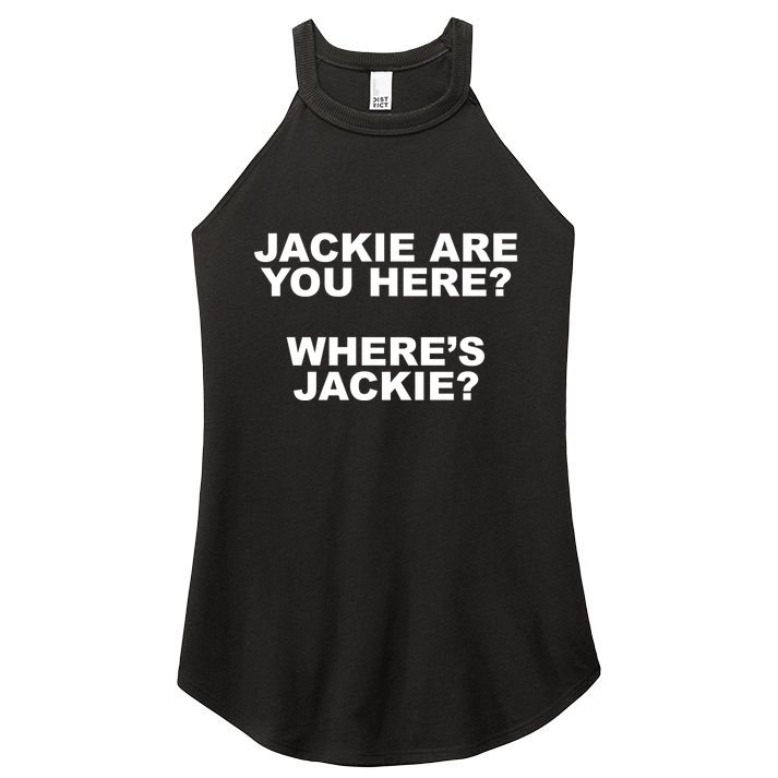 Jackie Are You Here? Where's Jackie Funny Meme Women's Perfect Tri Rocker Tank