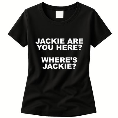 Jackie Are You Here? Where's Jackie Funny Meme Womens T-Shirt