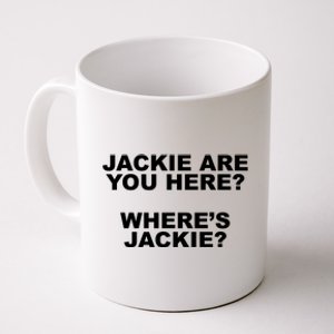 Jackie Are You Here? Where's Jackie Funny Meme Coffee Mug