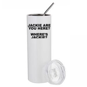 Jackie Are You Here? Where's Jackie Funny Meme Stainless Steel Tumbler