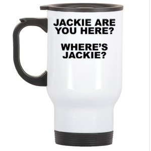 Jackie Are You Here? Where's Jackie Funny Meme Stainless Steel Travel Mug