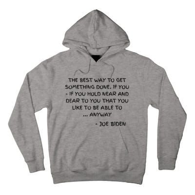 Joe Biden Anyway Design Funny Political Quote Saying Humor Tall Hoodie