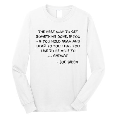 Joe Biden Anyway Design Funny Political Quote Saying Humor Long Sleeve Shirt