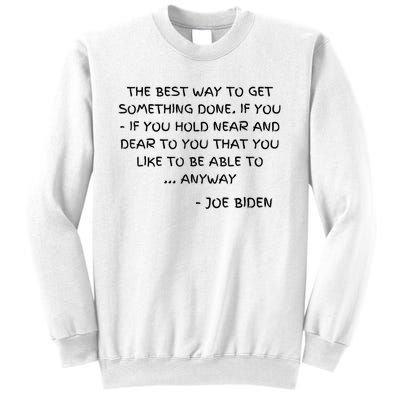 Joe Biden Anyway Design Funny Political Quote Saying Humor Sweatshirt