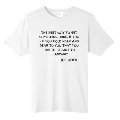 Joe Biden Anyway Design Funny Political Quote Saying Humor Tall Fusion ChromaSoft Performance T-Shirt