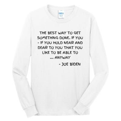 Joe Biden Anyway Design Funny Political Quote Saying Humor Tall Long Sleeve T-Shirt