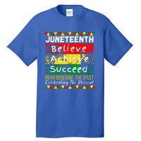 Juneteenth Believe Achieve Succeed Remembering The Past Tall T-Shirt