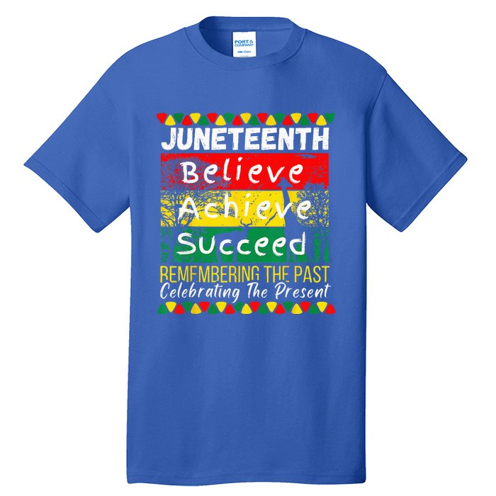 Juneteenth Believe Achieve Succeed Remembering The Past Tall T-Shirt