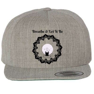 Just Breathe And Let It Be Inhale Exhale Gift Wool Snapback Cap