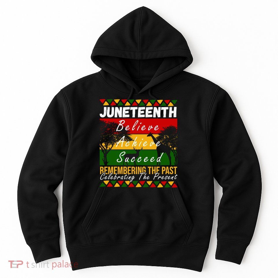 Juneteenth Believe Achieve Succeed Africa Hoodie