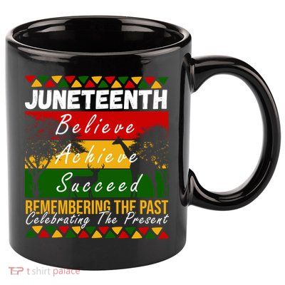 Juneteenth Believe Achieve Succeed Africa 11oz C Handle Ceramic Mug