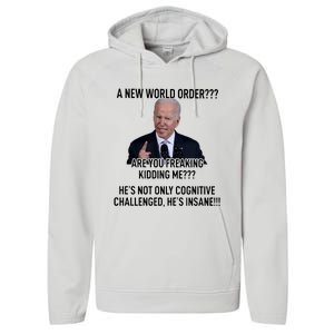 Joe Biden A New World Order Are You Feaking Kidding Me He’S Not Only Cognitive S Performance Fleece Hoodie