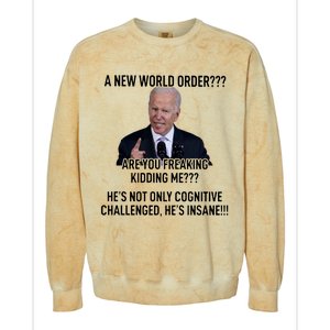 Joe Biden A New World Order Are You Feaking Kidding Me He’S Not Only Cognitive S Colorblast Crewneck Sweatshirt