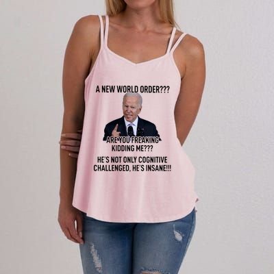 Joe Biden A New World Order Are You Feaking Kidding Me He’S Not Only Cognitive S Women's Strappy Tank