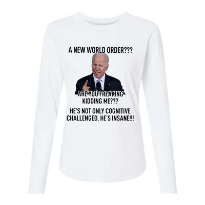 Joe Biden A New World Order Are You Feaking Kidding Me He’S Not Only Cognitive S Womens Cotton Relaxed Long Sleeve T-Shirt