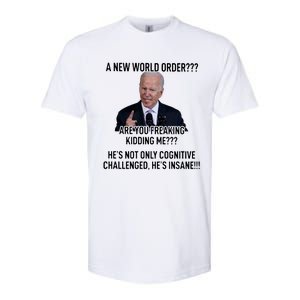 Joe Biden A New World Order Are You Feaking Kidding Me He’S Not Only Cognitive S Softstyle CVC T-Shirt