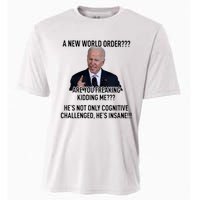 Joe Biden A New World Order Are You Feaking Kidding Me He’S Not Only Cognitive S Cooling Performance Crew T-Shirt