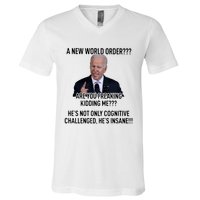 Joe Biden A New World Order Are You Feaking Kidding Me He’S Not Only Cognitive S V-Neck T-Shirt