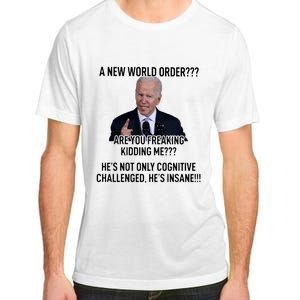 Joe Biden A New World Order Are You Feaking Kidding Me He’S Not Only Cognitive S Adult ChromaSoft Performance T-Shirt