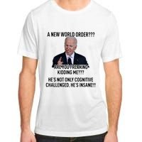 Joe Biden A New World Order Are You Feaking Kidding Me He’S Not Only Cognitive S Adult ChromaSoft Performance T-Shirt