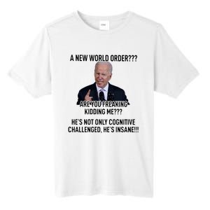 Joe Biden A New World Order Are You Feaking Kidding Me He’S Not Only Cognitive S Tall Fusion ChromaSoft Performance T-Shirt