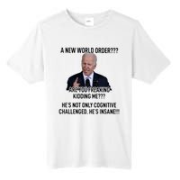 Joe Biden A New World Order Are You Feaking Kidding Me He’S Not Only Cognitive S Tall Fusion ChromaSoft Performance T-Shirt