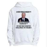 Joe Biden A New World Order Are You Feaking Kidding Me He’S Not Only Cognitive S Urban Pullover Hoodie