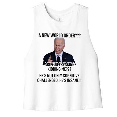 Joe Biden A New World Order Are You Feaking Kidding Me He’S Not Only Cognitive S Women's Racerback Cropped Tank