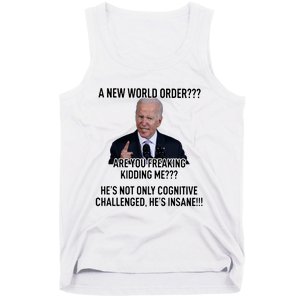 Joe Biden A New World Order Are You Feaking Kidding Me He’S Not Only Cognitive S Tank Top