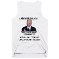 Joe Biden A New World Order Are You Feaking Kidding Me He’S Not Only Cognitive S Tank Top