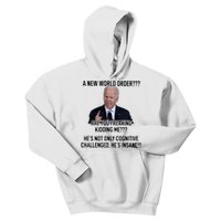 Joe Biden A New World Order Are You Feaking Kidding Me He’S Not Only Cognitive S Kids Hoodie