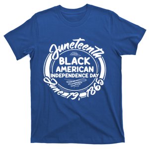 Juneteenth Black American Independence Day June 19 1865 Gift T-Shirt