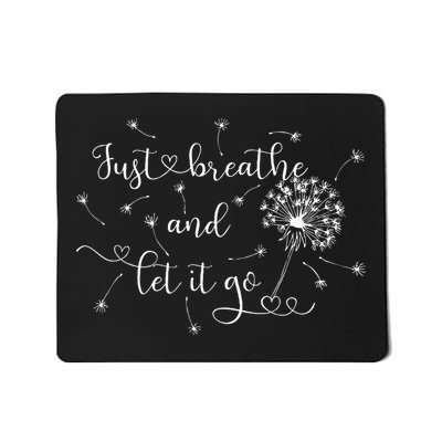 Just Breathe And Let It Go! Mousepad
