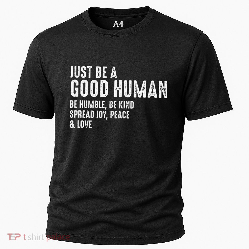 Just Be A Good Human Be Humble Be Kind Spread Joy Cooling Performance Crew T-Shirt