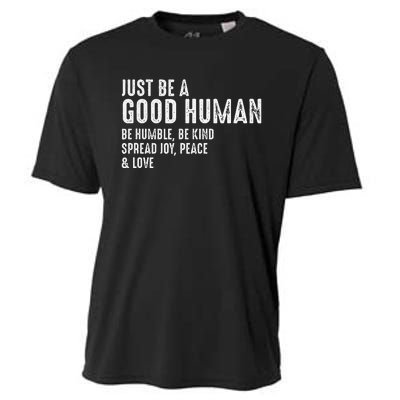 Just Be A Good Human Be Humble Be Kind Spread Joy Cooling Performance Crew T-Shirt