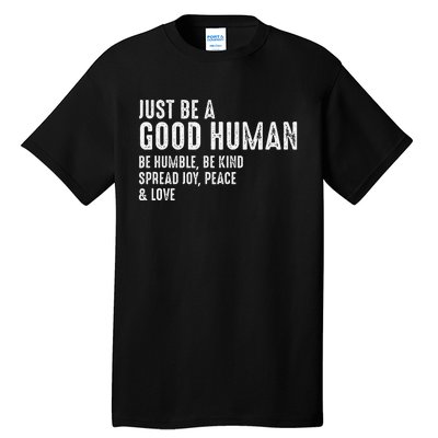 Just Be A Good Human Be Humble Be Kind Spread Joy Tall T-Shirt