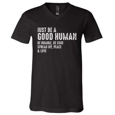 Just Be A Good Human Be Humble Be Kind Spread Joy V-Neck T-Shirt