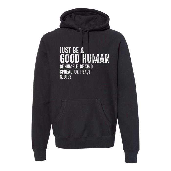 Just Be A Good Human Be Humble Be Kind Spread Joy Premium Hoodie