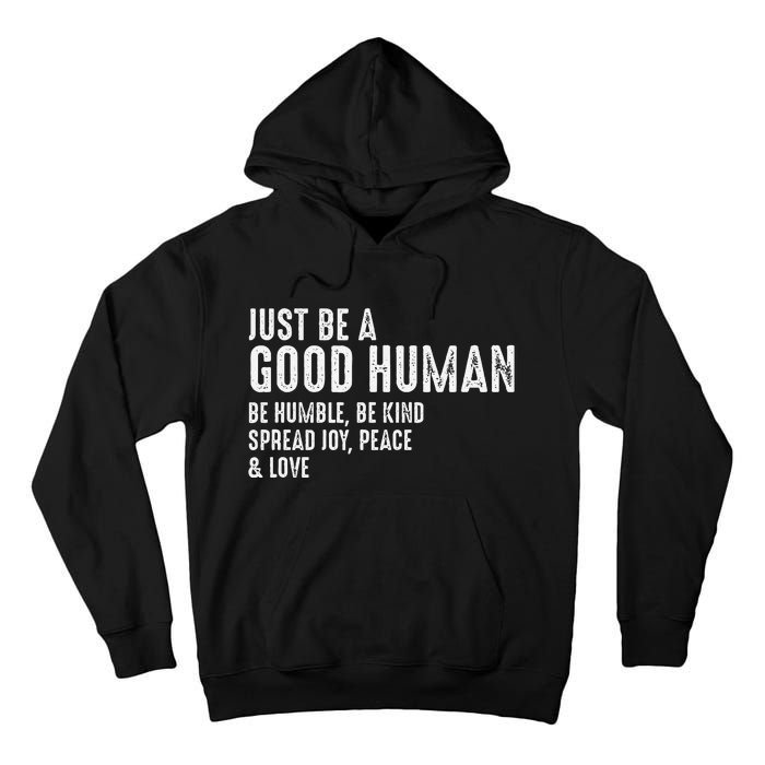 Just Be A Good Human Be Humble Be Kind Spread Joy Tall Hoodie