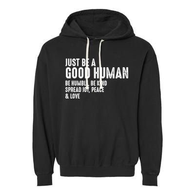Just Be A Good Human Be Humble Be Kind Spread Joy Gift Garment-Dyed Fleece Hoodie