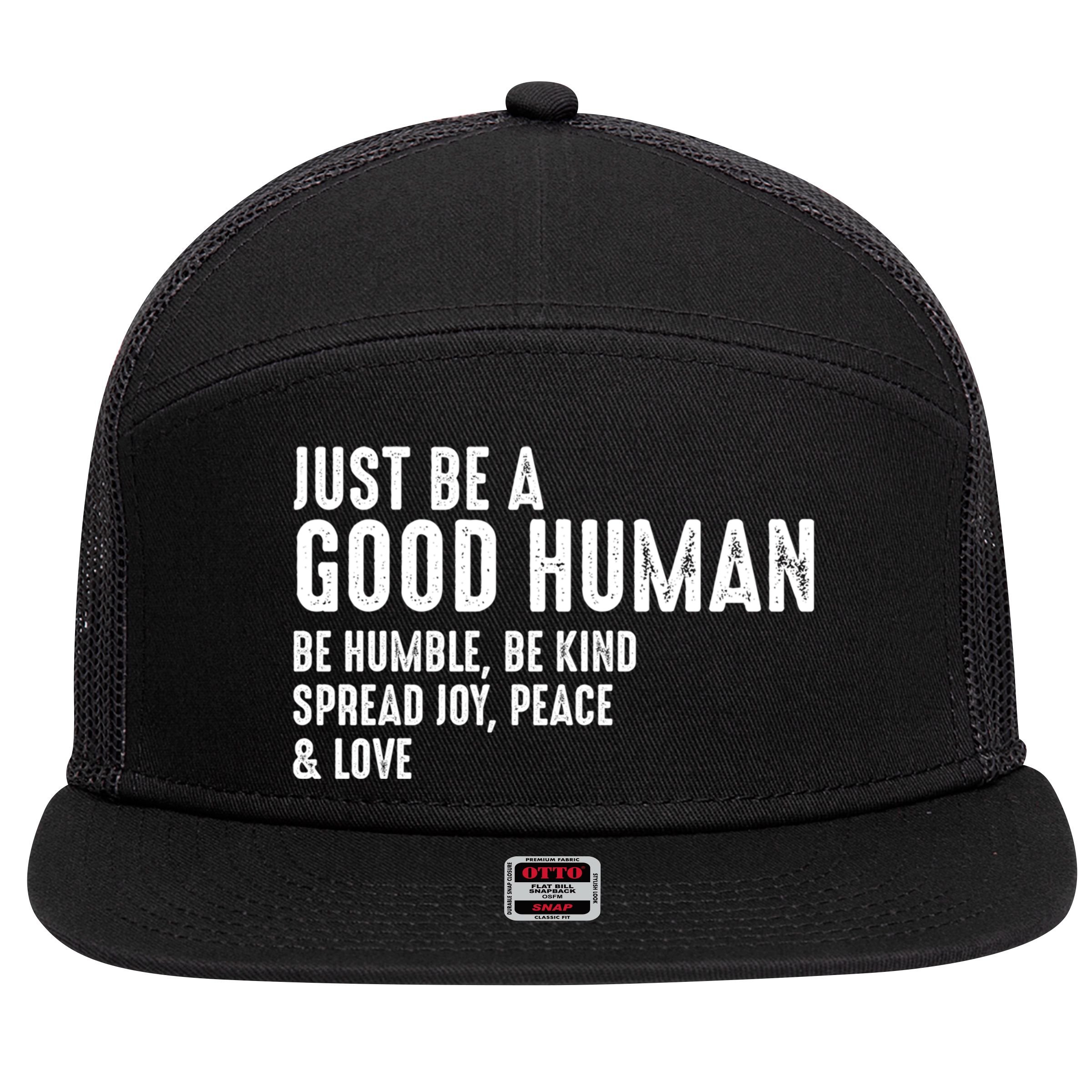 Just Be A Good Human Be Humble Be Kind Spread Joy Gift 7 Panel Mesh Trucker Snapback Hat