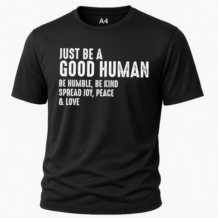 Just Be A Good Human Be Humble Be Kind Spread Joy Gift Cooling Performance Crew T-Shirt