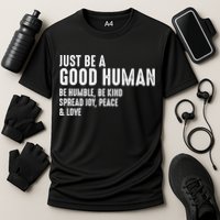 Just Be A Good Human Be Humble Be Kind Spread Joy Gift Cooling Performance Crew T-Shirt