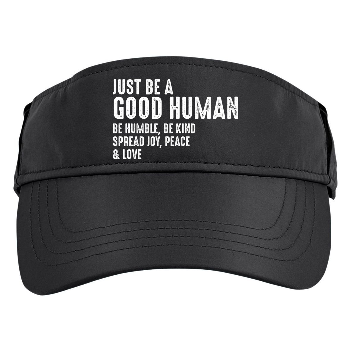 Just Be A Good Human Be Humble Be Kind Spread Joy Gift Adult Drive Performance Visor