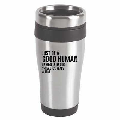 Just Be A Good Human Be Humble Be Kind Spread Joy Gift 16oz Travel Tumbler