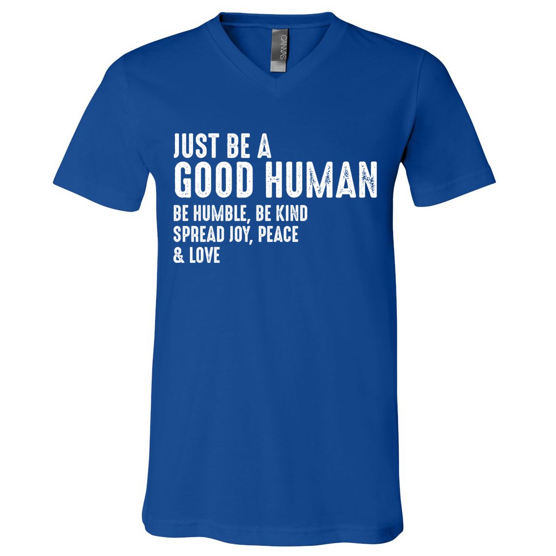 Just Be A Good Human Be Humble Be Kind Spread Joy Gift V-Neck T-Shirt