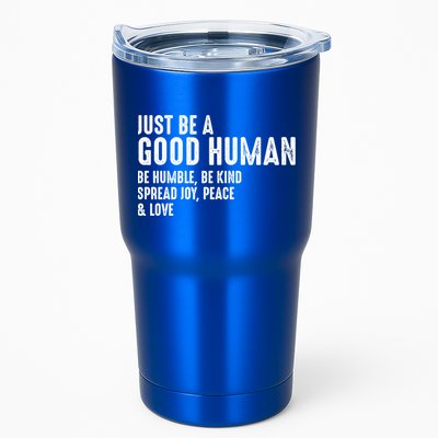Just Be A Good Human Be Humble Be Kind Spread Joy Gift Tumbler