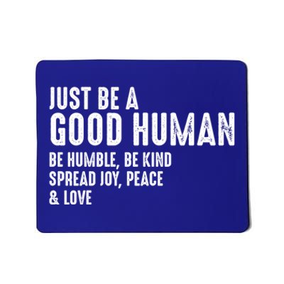 Just Be A Good Human Be Humble Be Kind Spread Joy Gift Mousepad