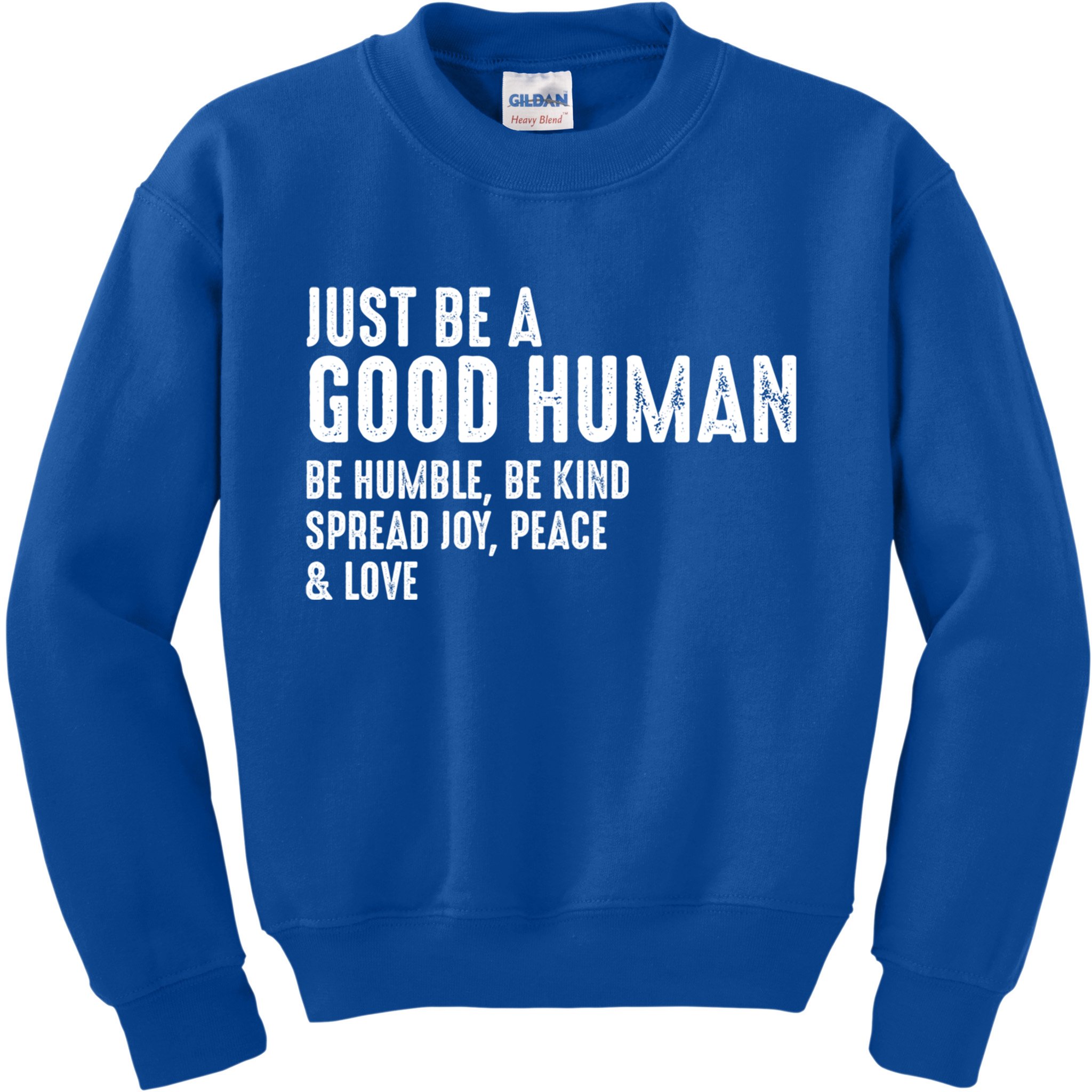 Just Be A Good Human Be Humble Be Kind Spread Joy Gift Kids Sweatshirt