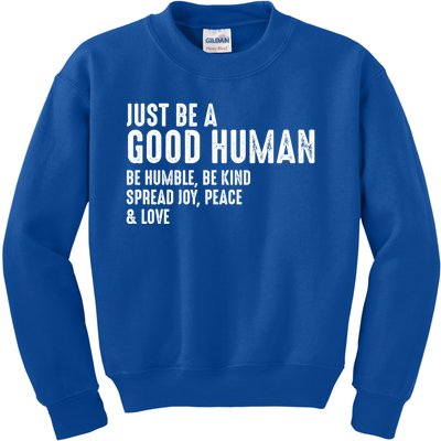 Just Be A Good Human Be Humble Be Kind Spread Joy Gift Kids Sweatshirt